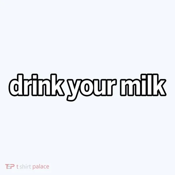 Drink Your Milk Funny Slogan Kids Sweatshirt