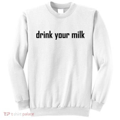 Drink Your Milk Sweatshirt