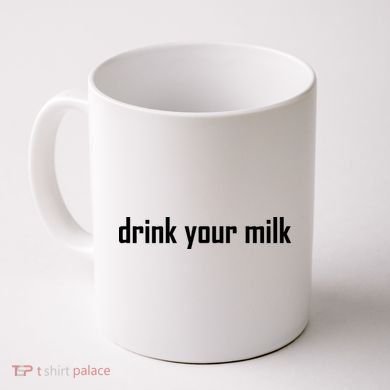 Drink Your Milk Coffee Mug