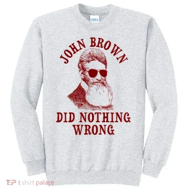 John Brown Did Nothing Wrong Sweatshirt