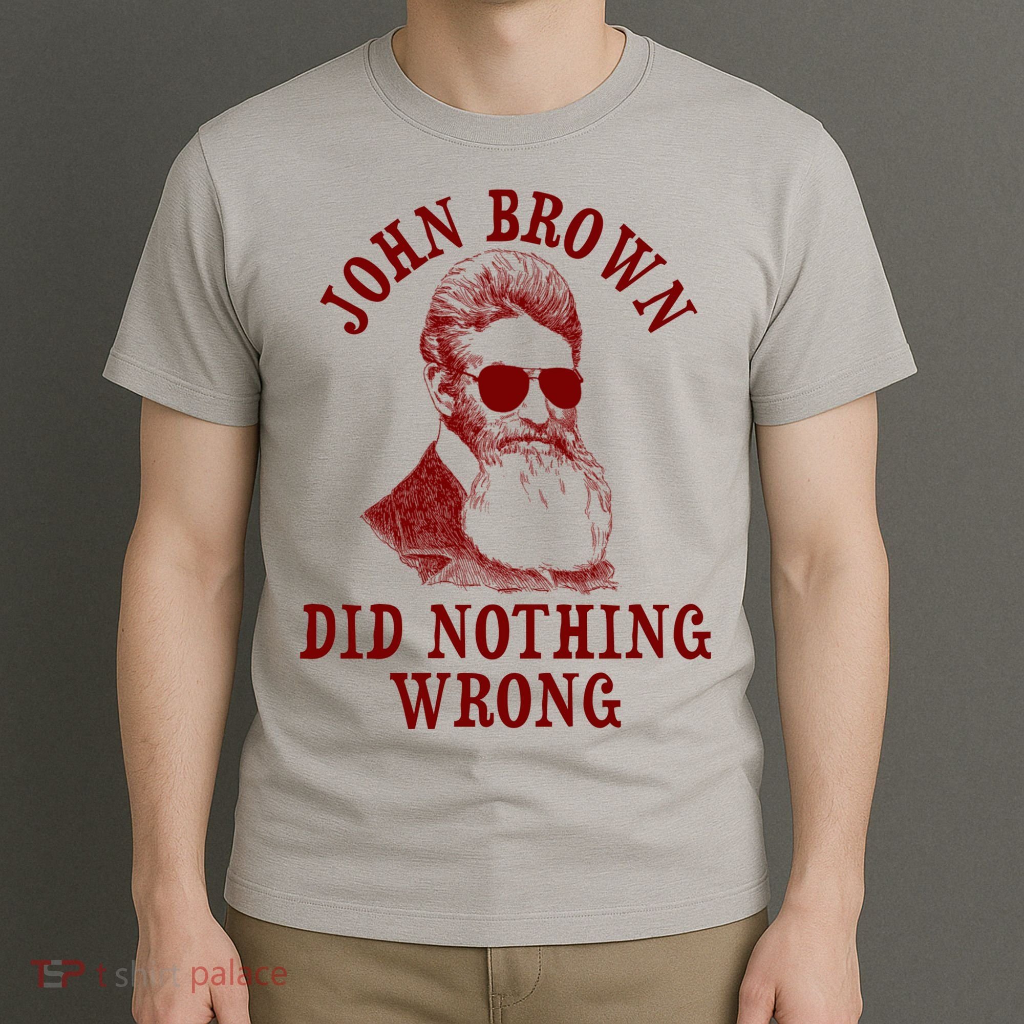 John Brown Did Nothing Wrong T-Shirt