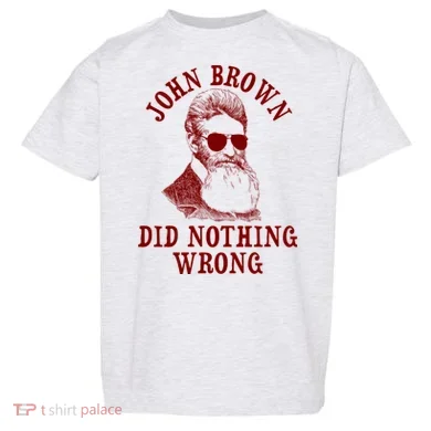 John Brown Did Nothing Wrong Toddler T-Shirt