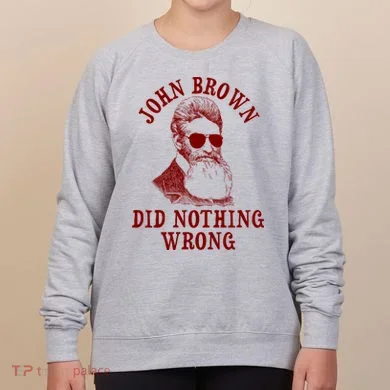 John Brown Did Nothing Wrong Women's Sweatshirt
