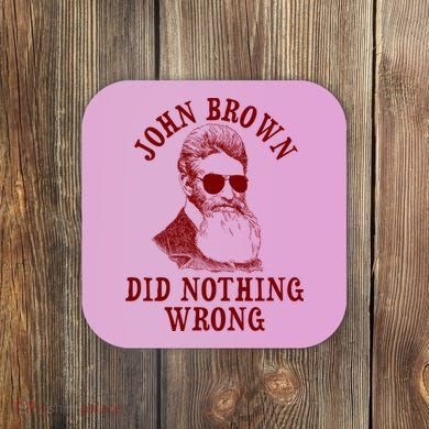 John Brown Did Nothing Wrong Coaster