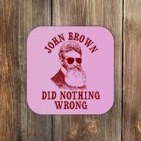 John Brown Did Nothing Wrong Coaster thumb 0