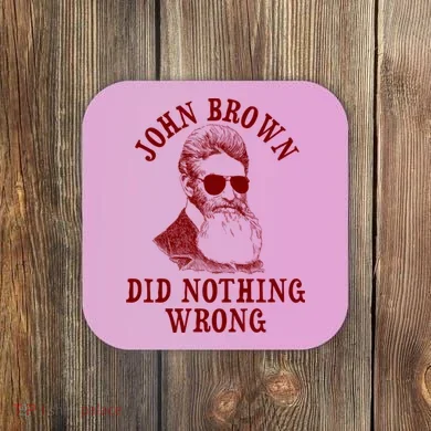 John Brown Did Nothing Wrong Coaster