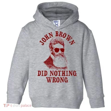 John Brown Did Nothing Wrong Toddler Hoodie