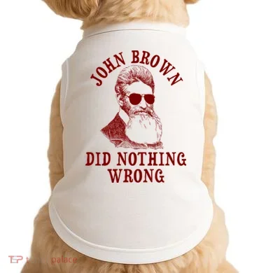 John Brown Did Nothing Wrong Doggie Tank