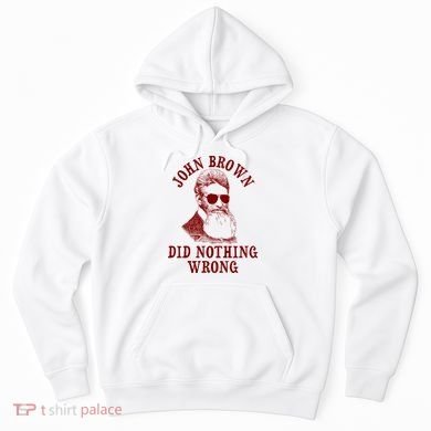 John Brown Did Nothing Wrong Hoodie
