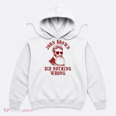John Brown Did Nothing Wrong Hoodie