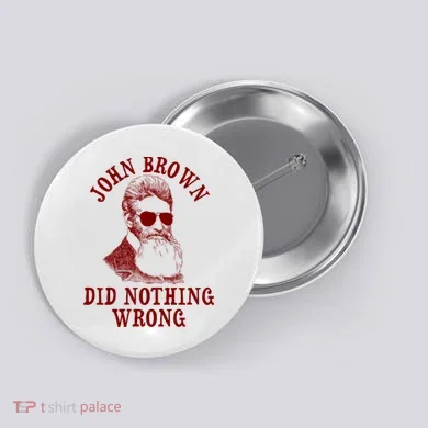 John Brown Did Nothing Wrong Button