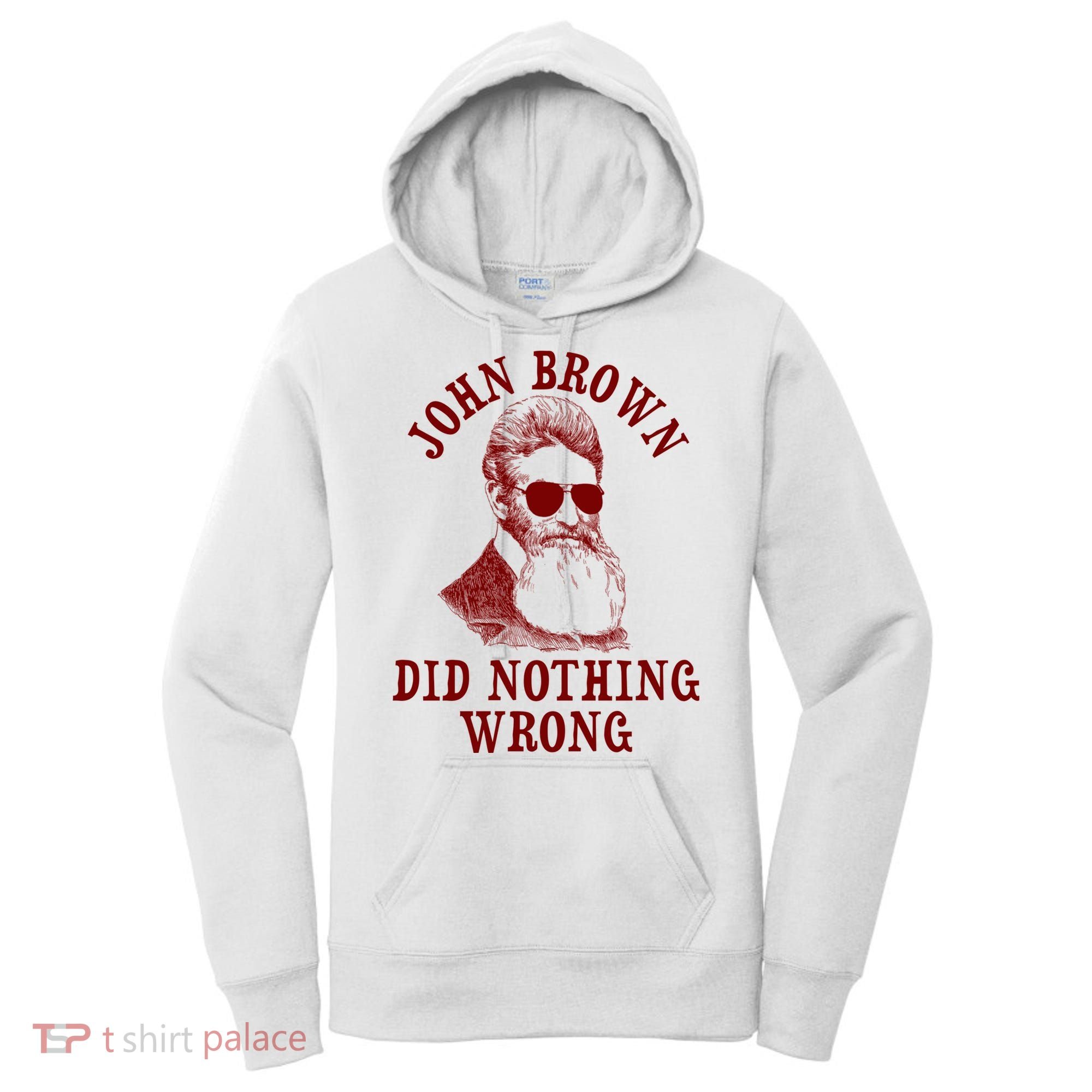John Brown Did Nothing Wrong Women's Hoodie