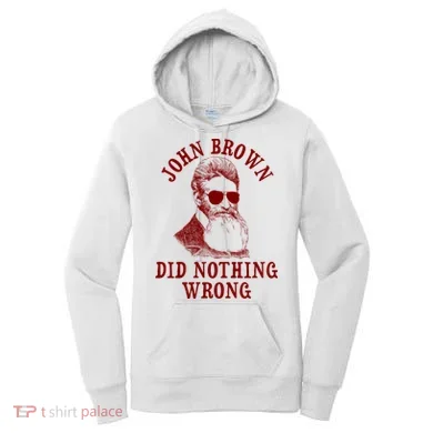 John Brown Did Nothing Wrong Women's Hoodie