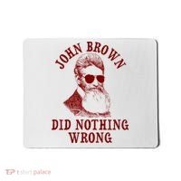 John Brown Did Nothing Wrong Mousepad thumb 0
