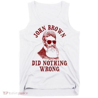 John Brown Did Nothing Wrong Tank Top