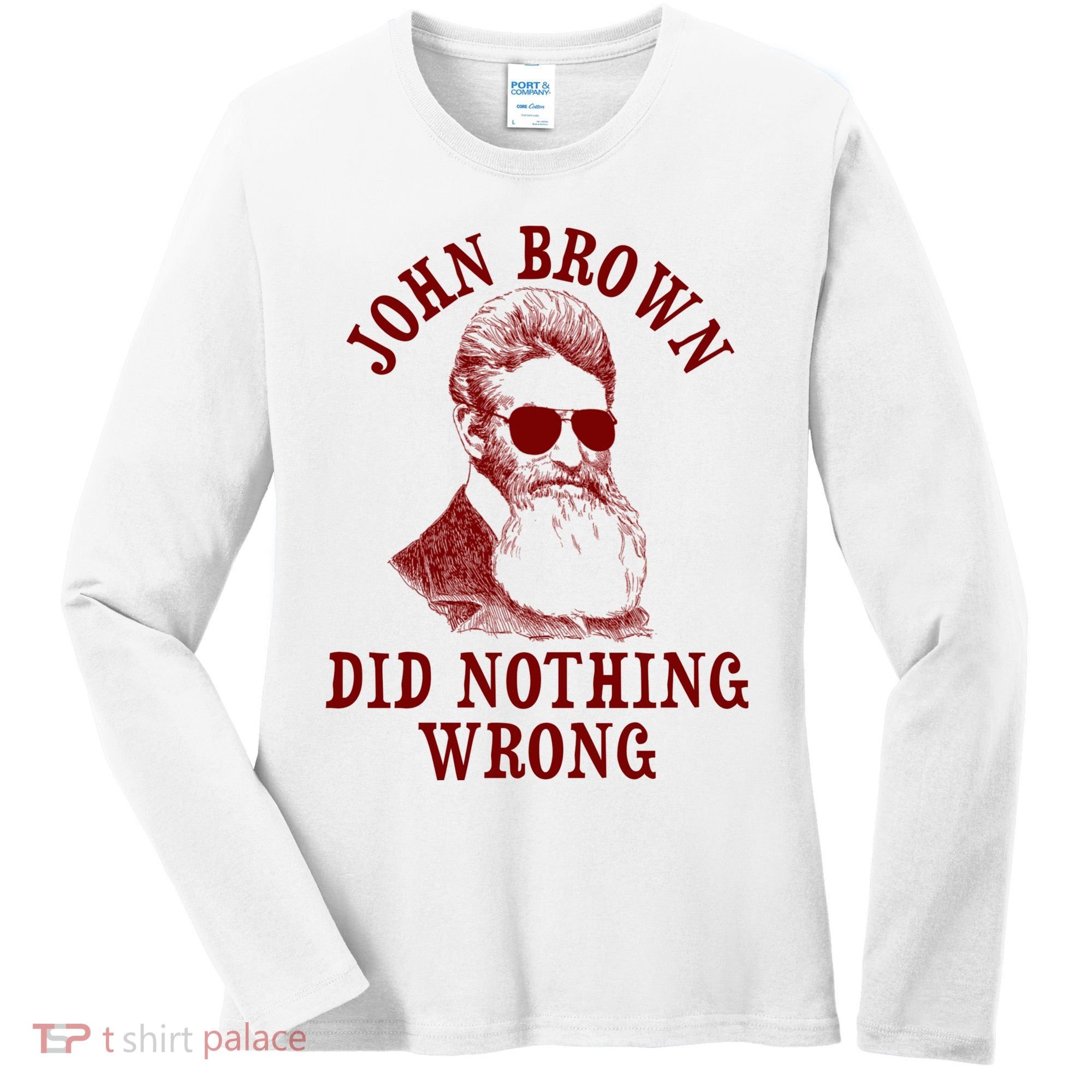 John Brown Did Nothing Wrong Women's Long Sleeve Shirt