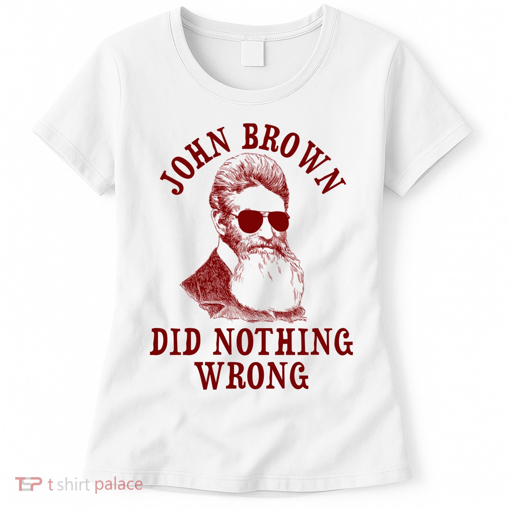 John Brown Did Nothing Wrong Women's T-Shirt