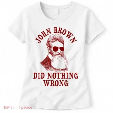John Brown Did Nothing Wrong Women's T-Shirt