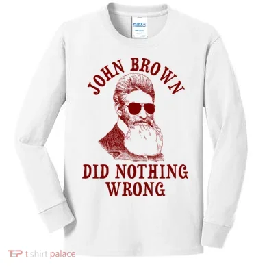John Brown Did Nothing Wrong Kids Long Sleeve Shirt