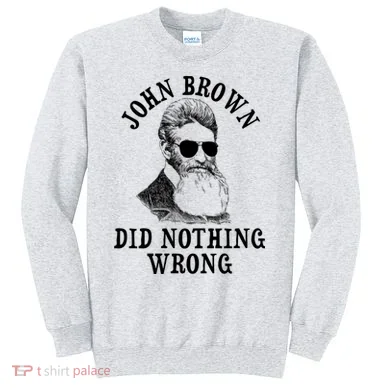 John Brown Did Nothing Wrong Sweatshirt
