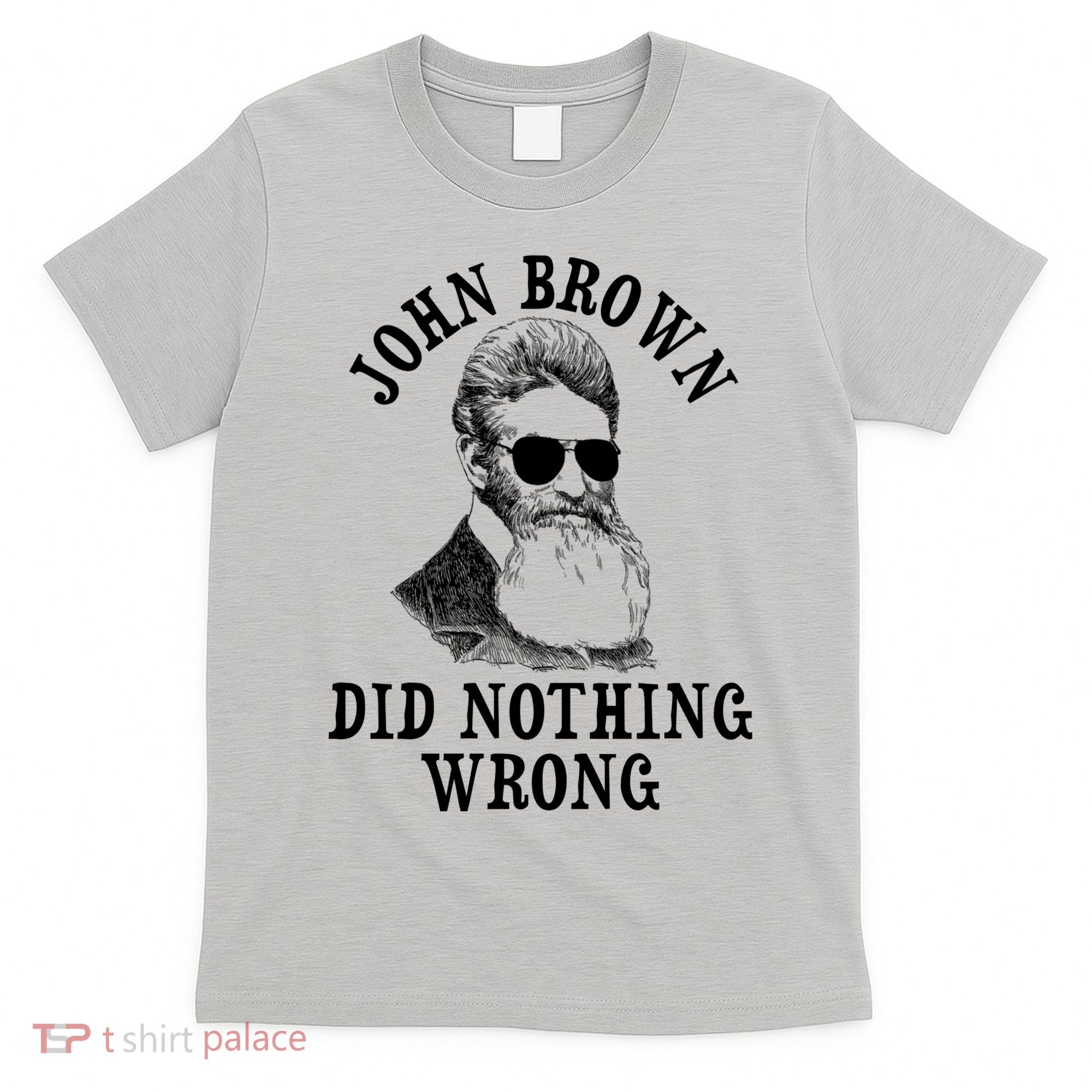 John Brown Did Nothing Wrong T-Shirt