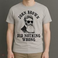 John Brown Did Nothing Wrong T-Shirt thumb 3