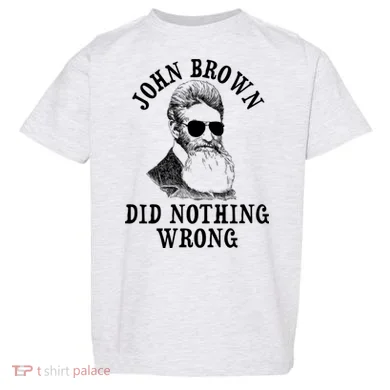 John Brown Did Nothing Wrong Toddler T-Shirt