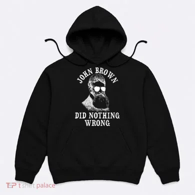 John Brown Did Nothing Wrong Hoodie