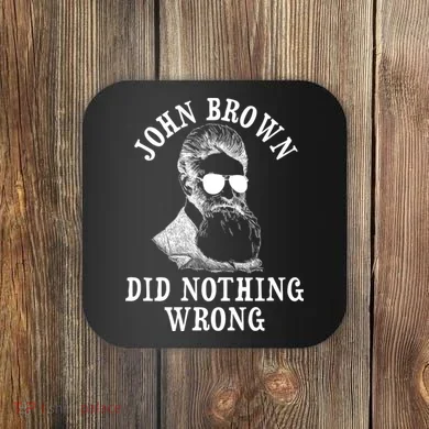 John Brown Did Nothing Wrong Coaster
