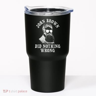 John Brown Did Nothing Wrong Tumbler