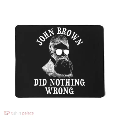 John Brown Did Nothing Wrong Mousepad