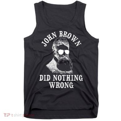 John Brown Did Nothing Wrong Tank Top