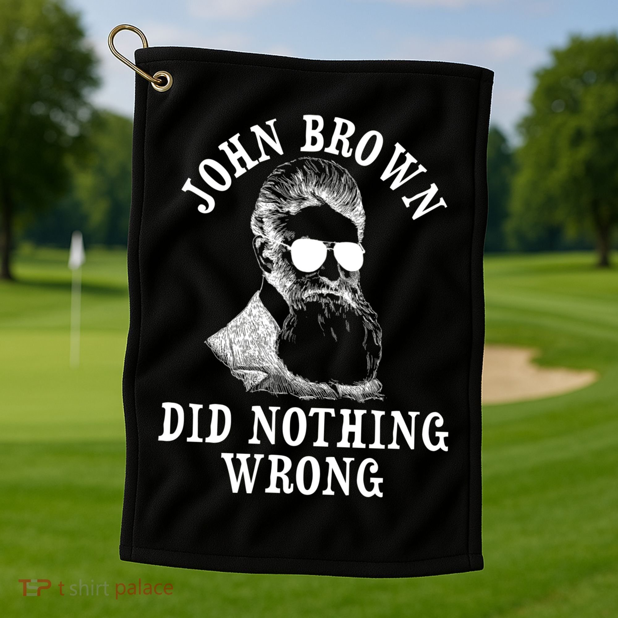 John Brown Did Nothing Wrong Golf Towel
