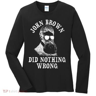 John Brown Did Nothing Wrong Women's Long Sleeve Shirt