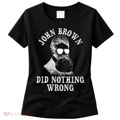 John Brown Did Nothing Wrong Women's T-Shirt