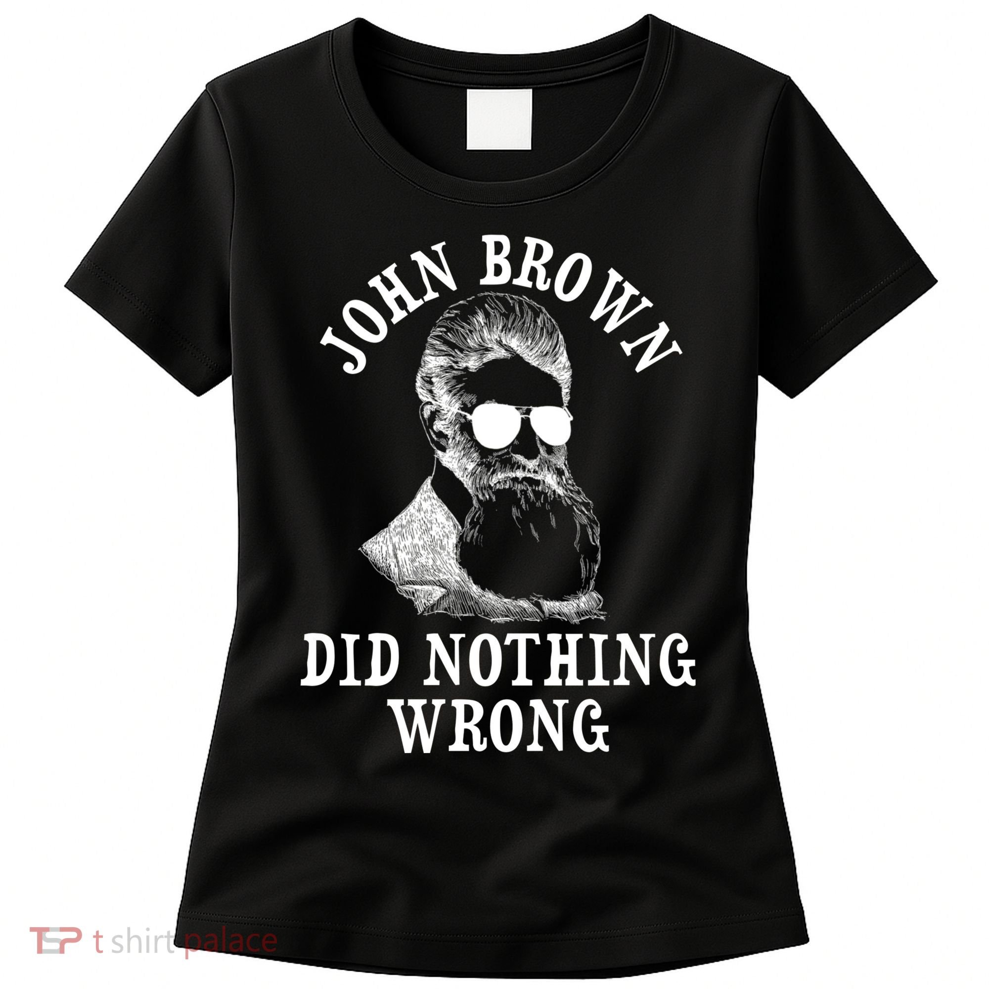 John Brown Did Nothing Wrong Women's T-Shirt