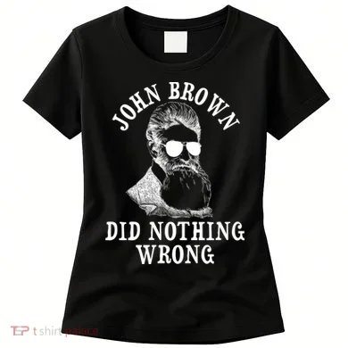John Brown Did Nothing Wrong Women's T-Shirt