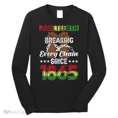 Juneteenth Breaking Every Chain Since 1865 African Long Sleeve Shirt