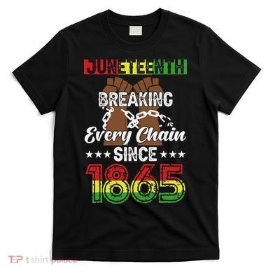 Juneteenth Breaking Every Chain Since 1865 African T-Shirt