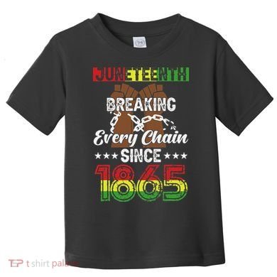 Juneteenth Breaking Every Chain Since 1865 African Toddler T-Shirt