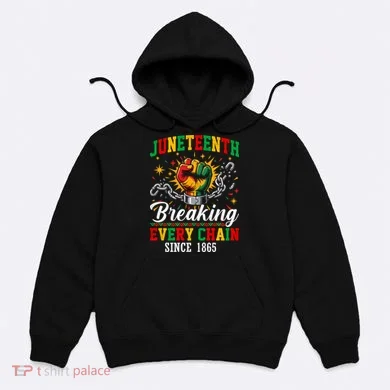 Juneteenth Breaking Every Chain Black History Hoodie