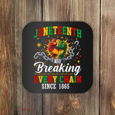 Juneteenth Breaking Every Chain Black History Coaster