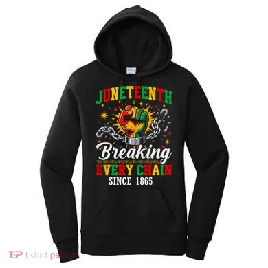 Juneteenth Breaking Every Chain Black History Women's Hoodie