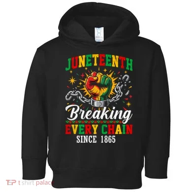 Juneteenth Breaking Every Chain Black History Toddler Hoodie
