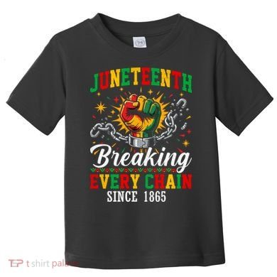 Juneteenth Breaking Every Chain Black History Toddler T-Shirt