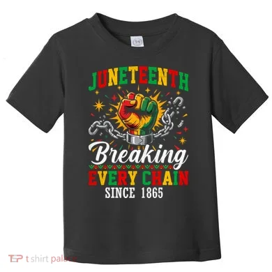 Juneteenth Breaking Every Chain Black History Toddler T-Shirt