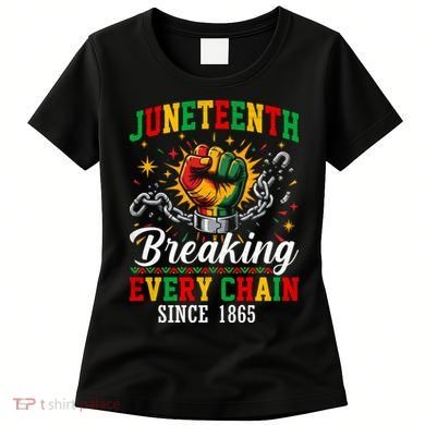 Juneteenth Breaking Every Chain Black History Women's T-Shirt