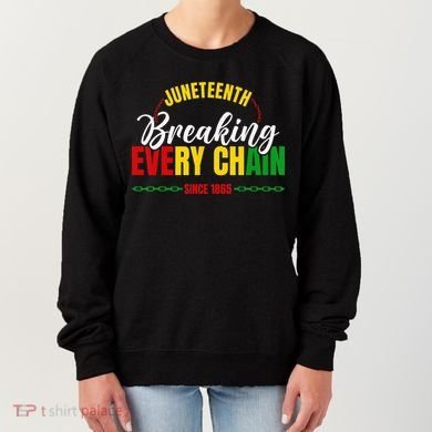 Juneteenth Breaking Every Chain Since 1865 Women's Sweatshirt