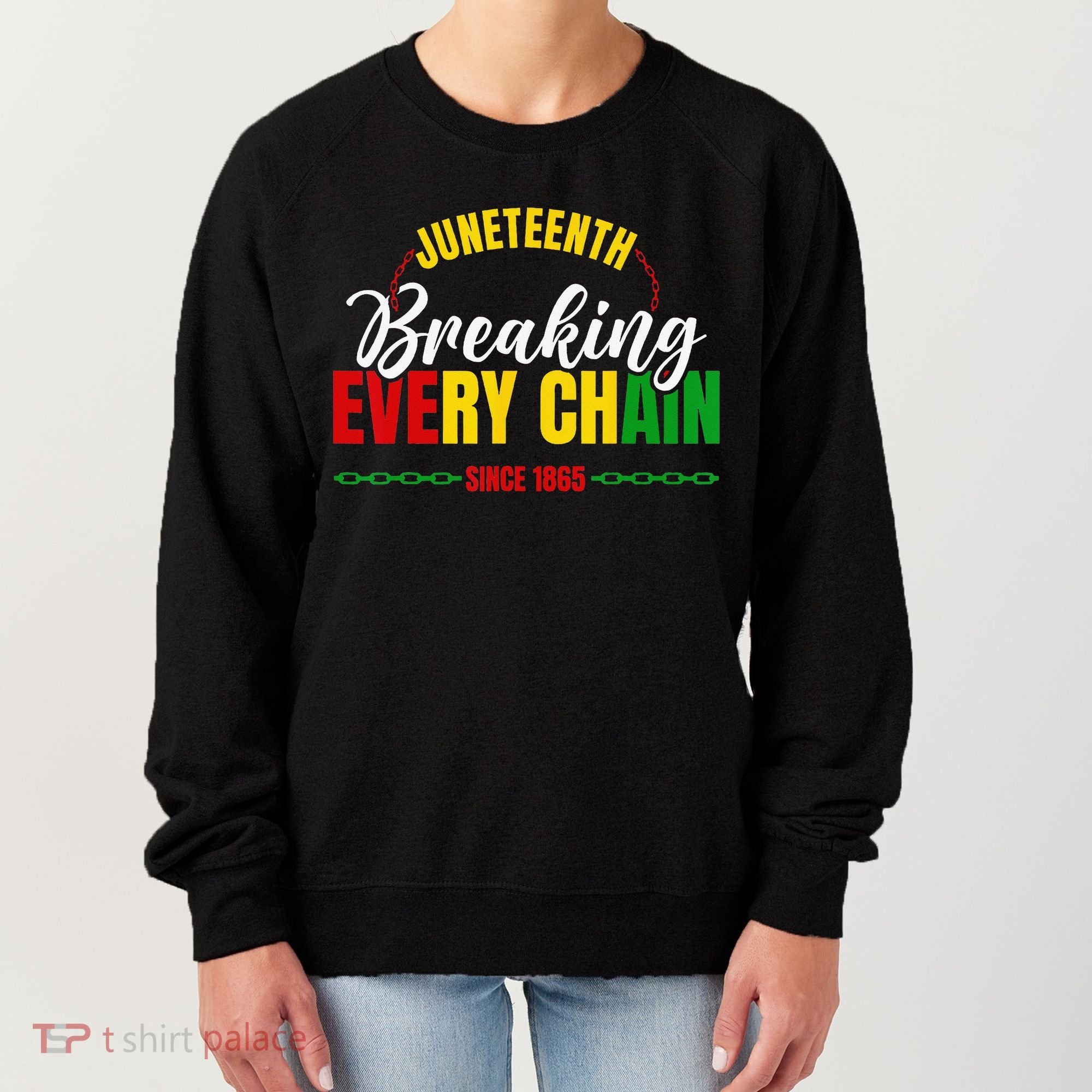 Juneteenth Breaking Every Chain Since 1865 Women's Sweatshirt