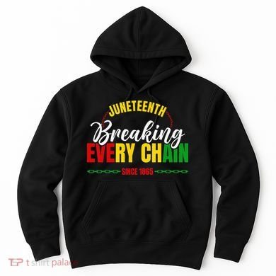 Juneteenth Breaking Every Chain Since 1865 Hoodie